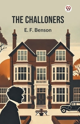 The Challoners by Benson, E. F.