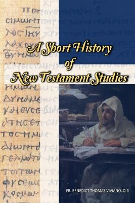 A Short History of New Testament Studies by Viviano, Benedict