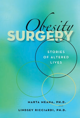 Obesity Surgery: Stories of Altered Lives by Meana, Marta