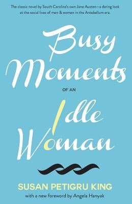 Busy Moments of an Idle Woman by Hanyak, Angela