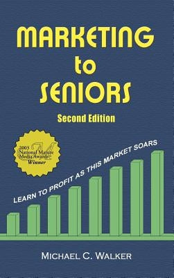 Marketing to Seniors by Walker, Michael C.