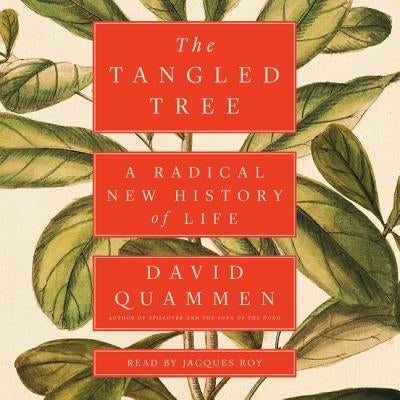 The Tangled Tree: A Radical New History of Life by Quammen, David