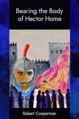 Bearing the Body of Hector Home by Shavin, Julie Kim