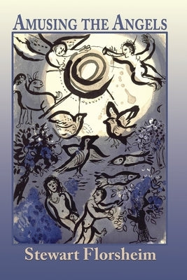 Amusing the Angels by Florsheim, Stewart