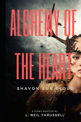 Alchemy of the Heart: Shavon Sun Cloud by Thrussell, Tina