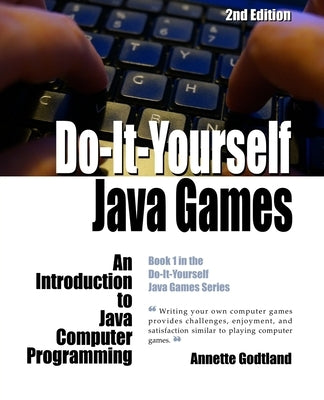 Do-It-Yourself Java Games: An Introduction to Java Computer Programming by Darst, Leah