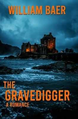 The Gravedigger by Baer, William