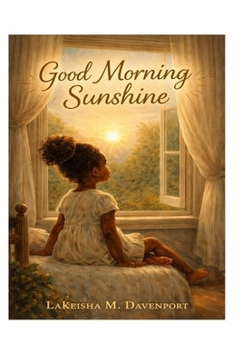 Good Morning Sunshine by Davenport, Lakeisha Monique