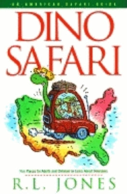 Dino Safari: Fun Places for Adults and Children to Learn about Dinosaurs by Jones, R. L.