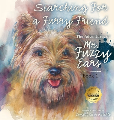 The Adventures of Mr. Fuzzy Ears: Searching for a Furry Friend by Roberts, Donna Carr