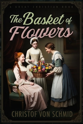 The Basket of Flowers by Von Schmid, Christof