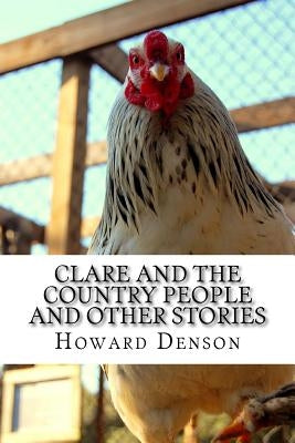 Clare and the Country People and Other Stories: Tales of Lower Appalachia by Denson, Howard