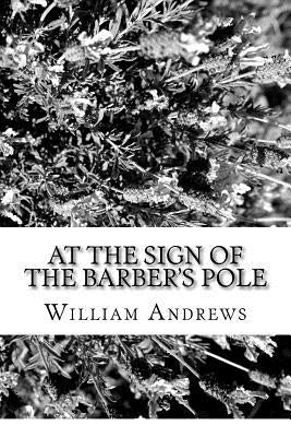 At the Sign of the Barber's Pole by Andrews, William