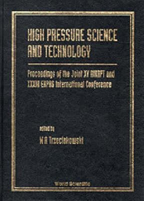 High Pressure Science and Technology - Proceedings of the Joint XV Airapt and XXXIII Ehprg International Conference by Trzeciakowski, W.