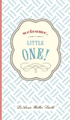 Welcome, Little One!: A Modern Minimalist Journal for Baby's First Year by Smith, Leanna Weller