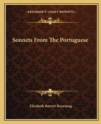 Sonnets From The Portuguese by Browning, Elizabeth Barrett