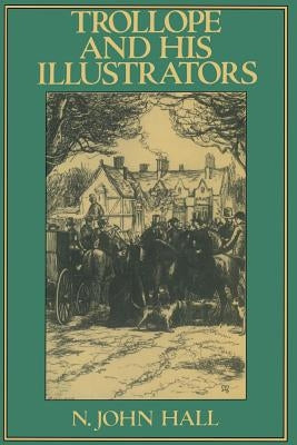 Trollope and His Illustrators by Hall, N. John