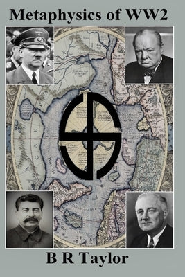 Metaphysics of WW2 by Taylor, Brian R.