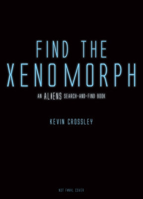 Find the Xenomorph by Crossley, Kevin