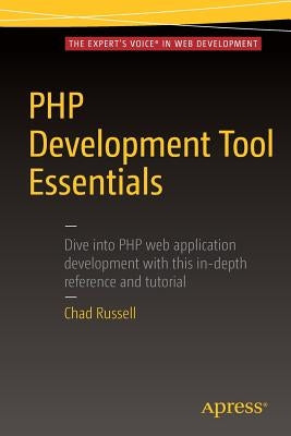 PHP Development Tool Essentials by Russell, Chad