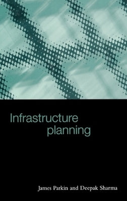 Infrastructure Planning by Parkin, James V.