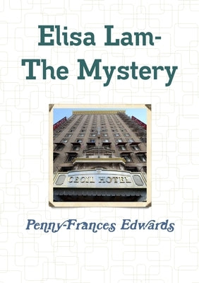 Elisa Lam- The Mystery by Edwards, Penny