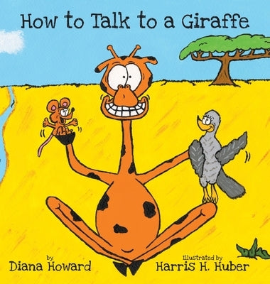 How to Talk to a Giraffe by Howard, Diana