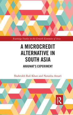 A Microcredit Alternative in South Asia: Akhuwat's Experiment by Rafi Khan, Shahrukh