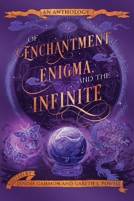 Of Enchantment, Enigma, and the Infinite: An Anthology by Gammon, Jendia