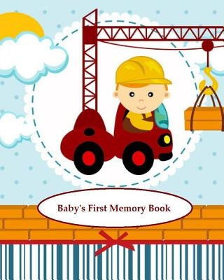Baby's First Memory Book: Baby's First Memory Book; Construction Baby by Wonser, A.