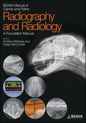 BSAVA Manual of Canine and Feline Radiography and Radiology: A Foundation Manual by Holloway, Andrew