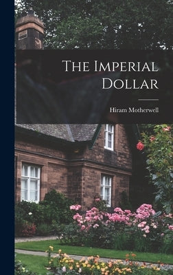 The Imperial Dollar by Motherwell, Hiram 1888-1945