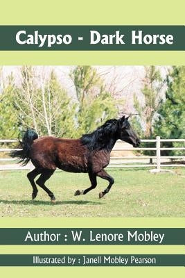 Calypso - Dark Horse by Mobley, W. Lenore