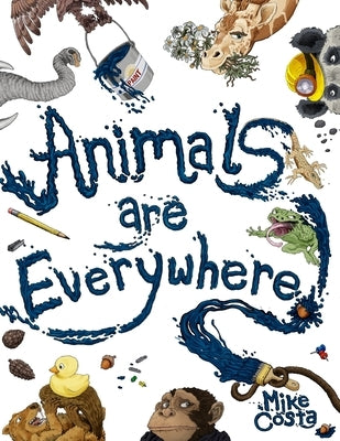 Animals Are Everywhere: A counting and rhyming, seek and find, picture book for children. by Costa, Mike