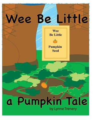 Wee Be Little: a Pumpkin Tale by Boehm, Debby