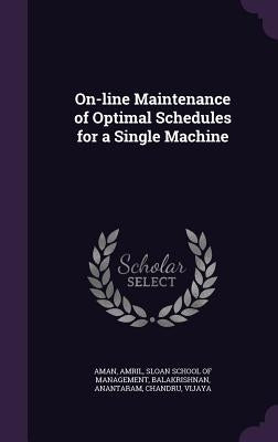 On-line Maintenance of Optimal Schedules for a Single Machine by Aman, Amril