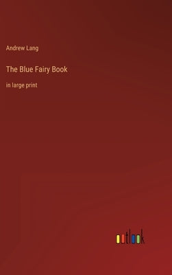 The Blue Fairy Book: in large print by Lang, Andrew