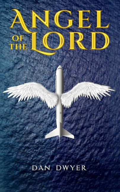 Angel of The Lord by Dwyer, Dan