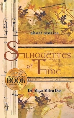 Silhouettes of Time by Das, Maya Mitra