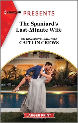 The Spaniard's Last-Minute Wife by Crews, Caitlin