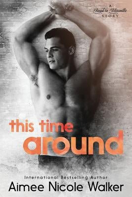 This Time Around (Road to Blissville, #4) by Walker, Aimee Nicole