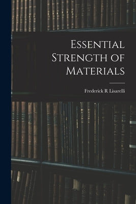 Essential Strength of Materials by Lisarelli, Frederick R.
