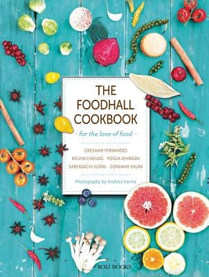 The Foodhall Cookbook: For the Love of Food by Fernandes, Gresham