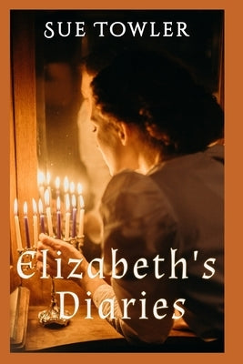 Elizabeth's Diaries by Towler, Sue