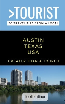 Greater Than a Tourist- Austin Texas: 50 Travel Tips from a Local by Cheng, Caitlin