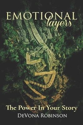Emotional Layers: The Power in Your Story by Robinson, De'vona