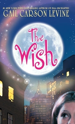 The Wish by Levine, Gail Carson
