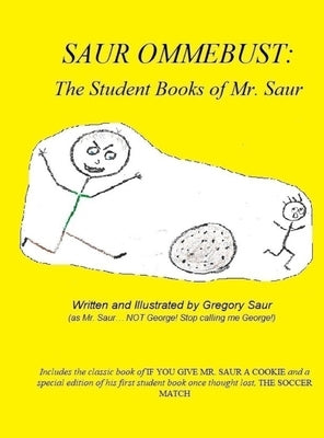 Saur Ommebust: The Student Books of Mr. Saur by Saur, Gregory
