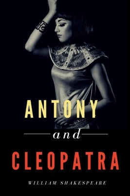 Antony and Cleopatra by Shakespeare, William