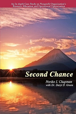 Second Chance: An In-depth Case Study on Nonprofit Organization's Resource Allocation and Operational Optimization by Green, Daryl D.